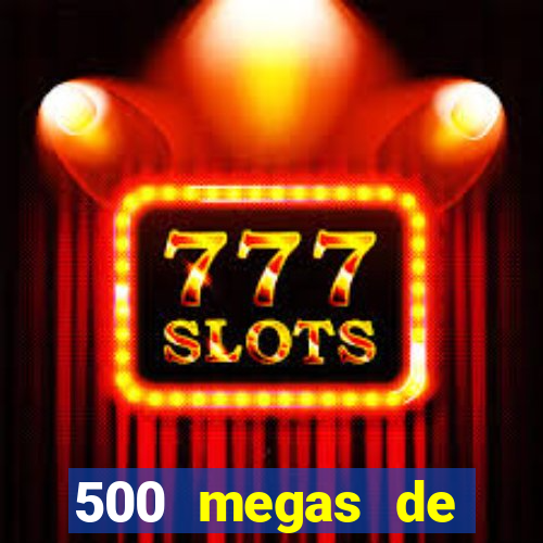500 megas de internet equivale a quantos gigas